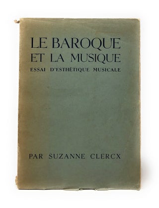 Item #5778 Le Baroque et La Musique: Essai d'Esthetique Musicale. Suzanne Clercx