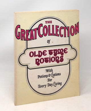 Item #5839 The Great Collection of Olde Tyme Notions with Potions and Lotions for Every Day...