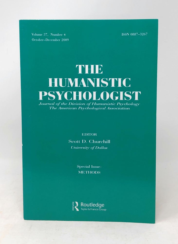 Item #5994 The Humanistic Psychologist Special Issue: Methods Volume 37 Number 4 October - December 2009. Scott D. Churchill.