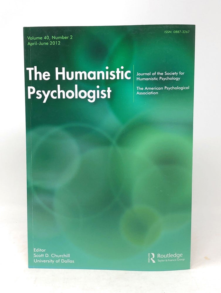 Item #5996 The Humanistic Psychologist Volume 40 Number 2 April - June 2012. Scott D. Churchill.