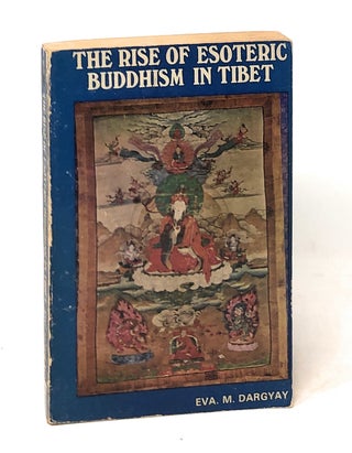 Item #6033 The Rise of Esoteric Buddhism in Tibet. Eva M. Dargyay