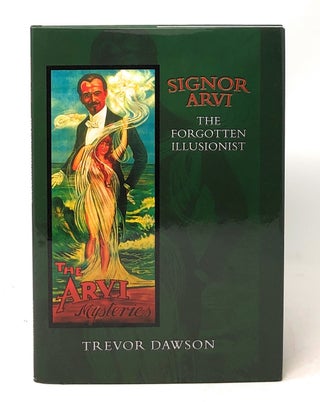 Item #6361 Signor Arvi: The Forgotten Illusionist. Trevor Dawson