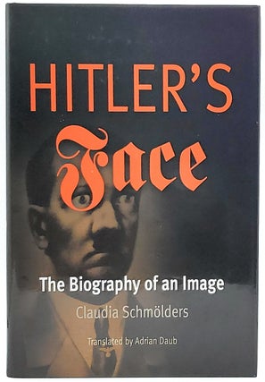Item #6485 Hitler's Face: The Biography of an Image. Claudia Schmolders, Adrian Daub, Trans