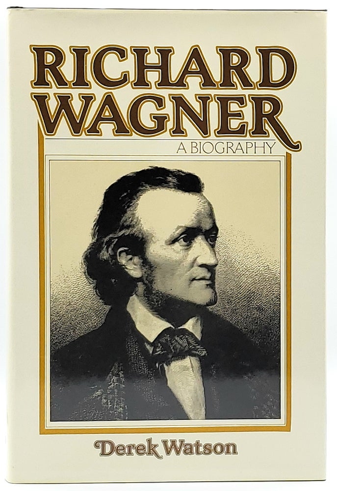 Item #6489 Richard Wagner: A Biography. Derek Watson.