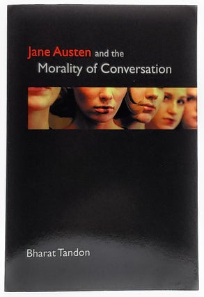 Item #6557 Jane Austen and the Morality of Conversation. Bharat Tandon