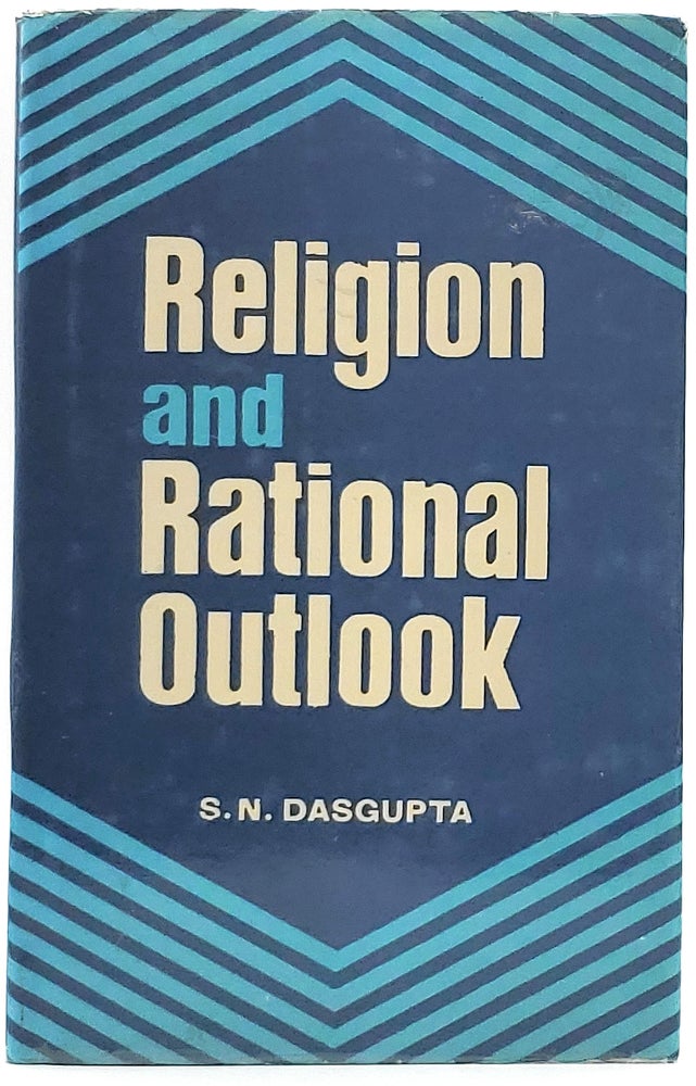 Item #6564 Religion and The Rational Outlook. S. N. Dasgupta.