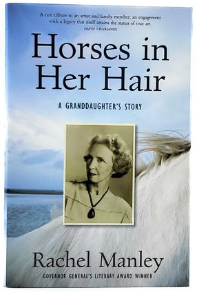 Item #6597 Horses in Her Hair: A Granddaughter's Story. Rachel Manley