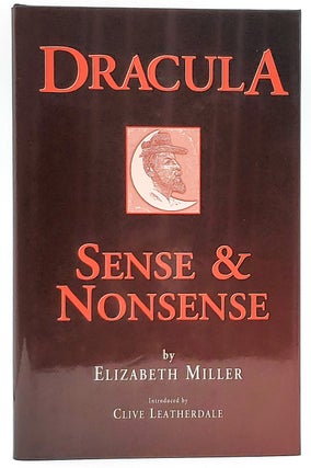 Item #6608 Dracula: Sense and Nonsense. Elizabeth Miller, Clive Leatherdale, Intro