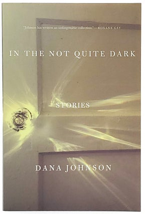 Item #6633 In the Not Quite Dark. Dana Johnson