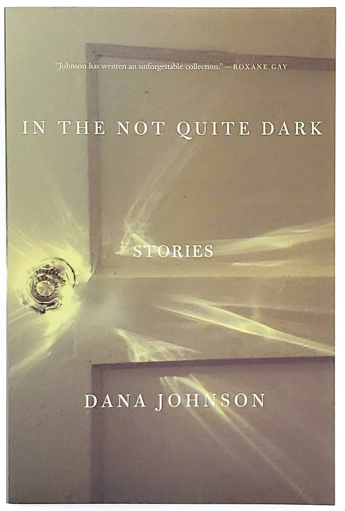Item #6633 In the Not Quite Dark. Dana Johnson.
