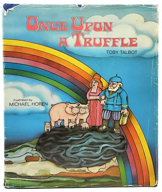 Item #6705 Once Upon A Truffle. Toby Talbot, Michael Horen, Illust