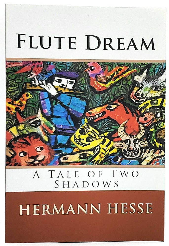Item #6759 Flute Dream: A Tale of Two Shadows. Herman Hesse.