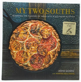 Item #6803 My Two Souths: Blending the Flavors of India Into a Southern Kitchen. Asha Gomez,...