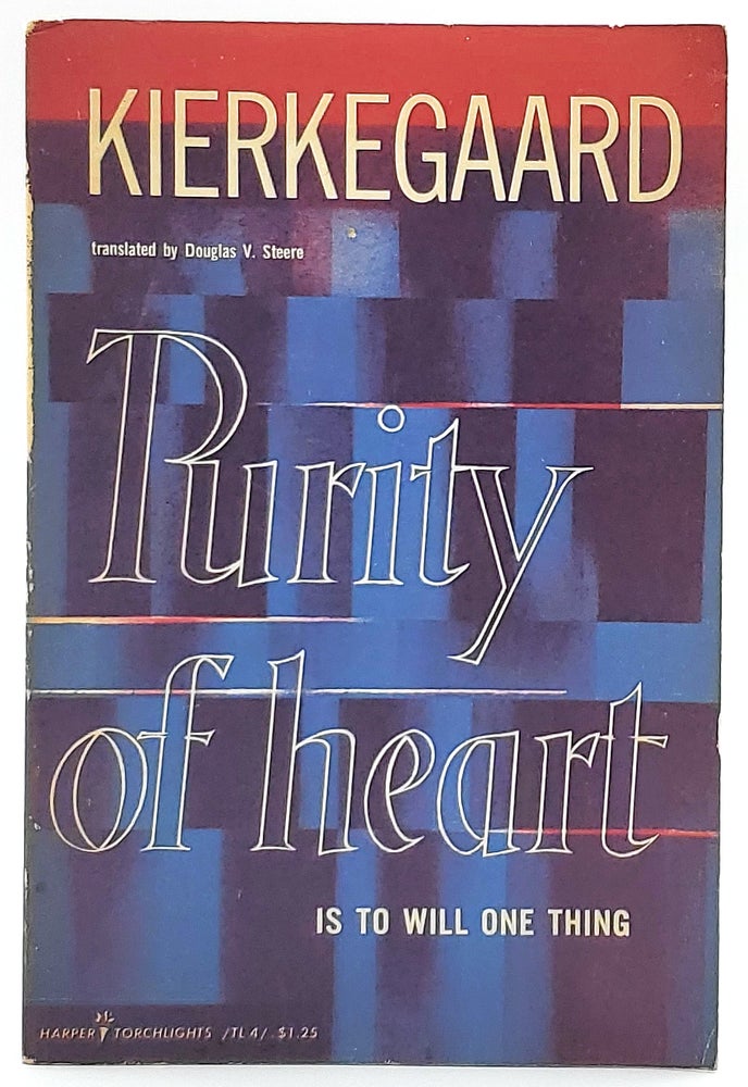 Item #6870 Purity of Heart is to Will One Thing: Spiritual Preparation for the Office of Confession. Soren Kierkegaard, Douglas V. Steere, Trans.