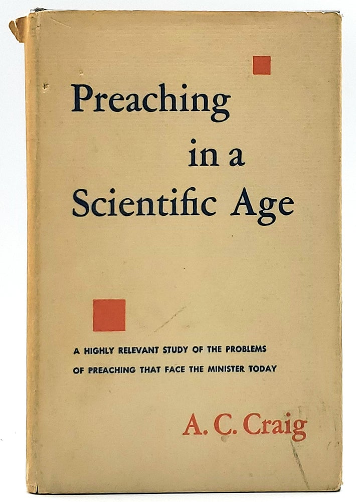 Item #6873 Preaching in a Scientific Age. A. C. Craig.