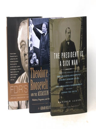 Lot of 6 Books About Illness, Injury, & Disease Among Presidents and World Leaders: The President is a Sick Man; FDR’s Deadly Secret; Theodore Roosevelt and the Assassin; The Man Who Killed Rasputin; The Impact of Illness on World Leaders; When Illness Strikes The Leader