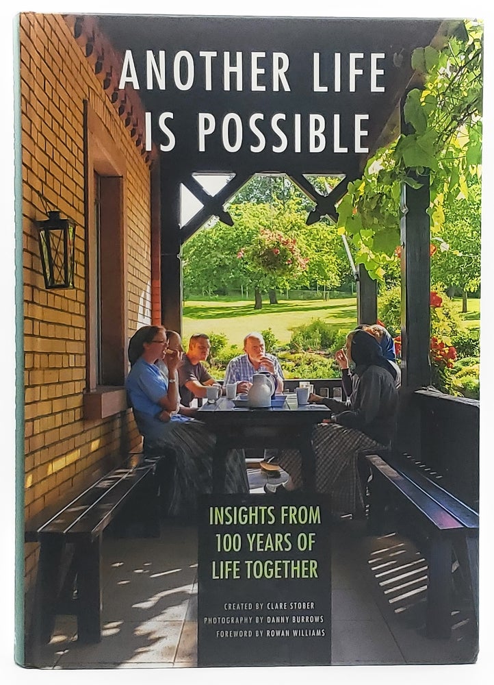 Item #6912 Another Life is Possible: Insights From 100 Years of Life Together. Clare Stober, Danny Burrows, Rowan Williams, Photography, Foreword.