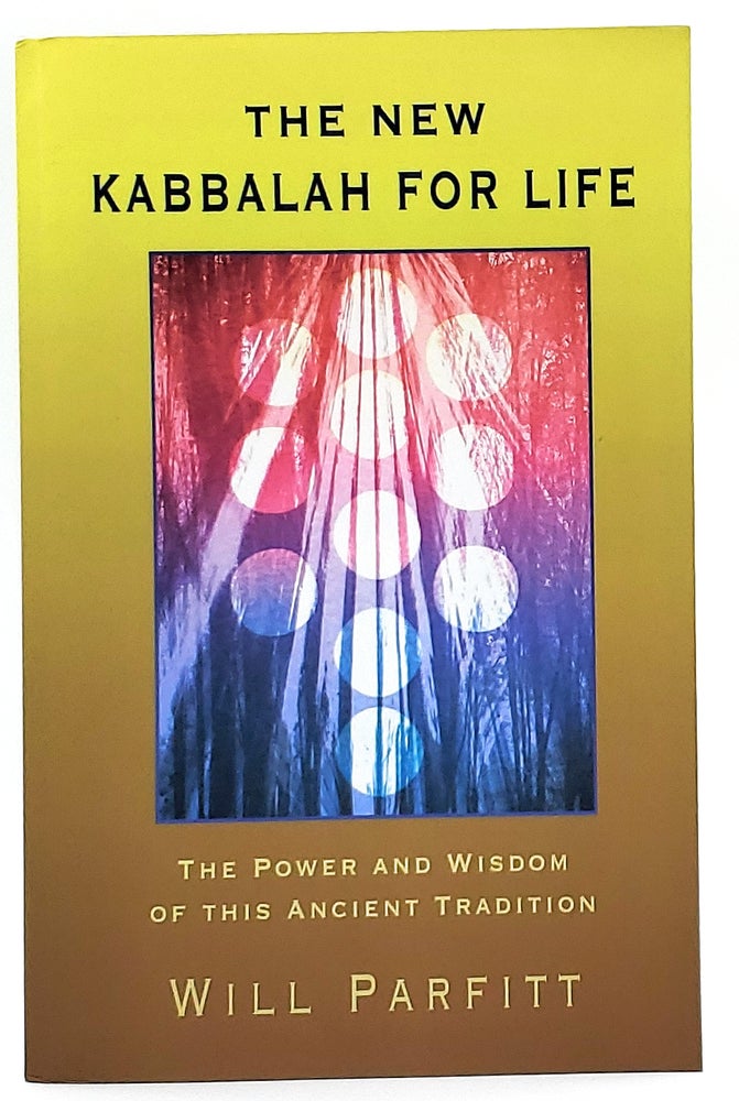 Item #6946 The New Kabbalah for Life: The Power and Wisdom of this Ancient Tradition. Will Parfitt.