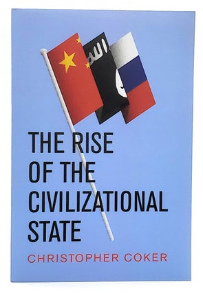 Item #6966 The Rise of the Civilizational State. Christopher Coker
