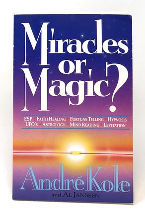 Item #7011 Miracles or Magic? [SIGNED]. Andre Kole, Al Janssen