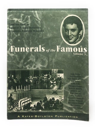 Item #7057 Funerals of the Famous, Volume 3. Todd W. Van Beck, Marc O'Reilly, John SIme, Edward...