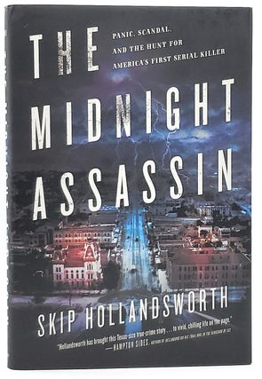 Item #7064 The Midnight Assassin: Panic, Scandal, and the Hunt for America's First Serial Killer....