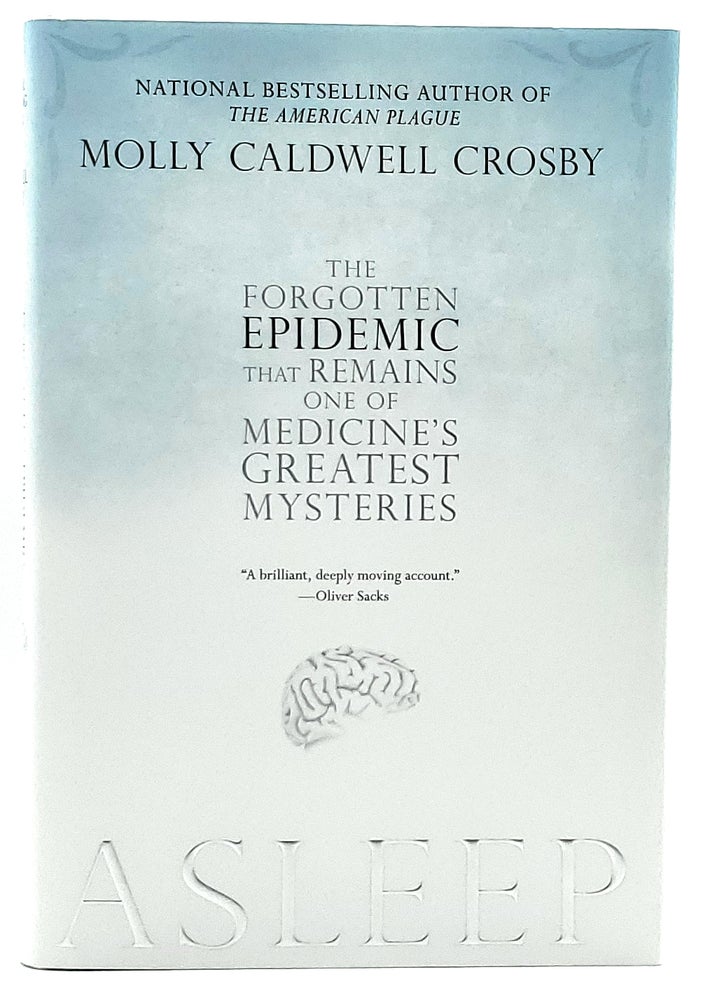 Item #7110 Asleep: The Forgotten Epidemic That Remains One of Medicine's Greatest Mysteries. Molly Caldwell Crosby.