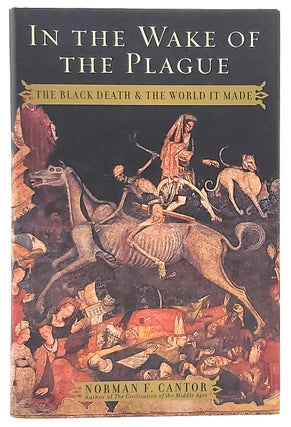 Item #7117 In the Wake of the Plague: The Black Death and the World It Made. Norman F. Cantor