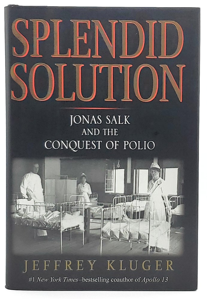 Item #7119 Splendid Solution: Jonas Salk and the Conquest of Polio. Jeffrey Kluger.
