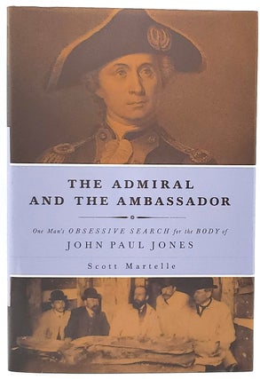 Item #7135 The Admiral and the Ambassador: One Man's Obsessive Search for the Body of Jean Paul...