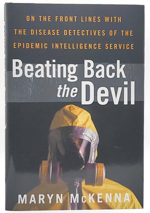 Item #7147 Beating Back the Devil: One the Front Lines with the Disease Detectives of the...