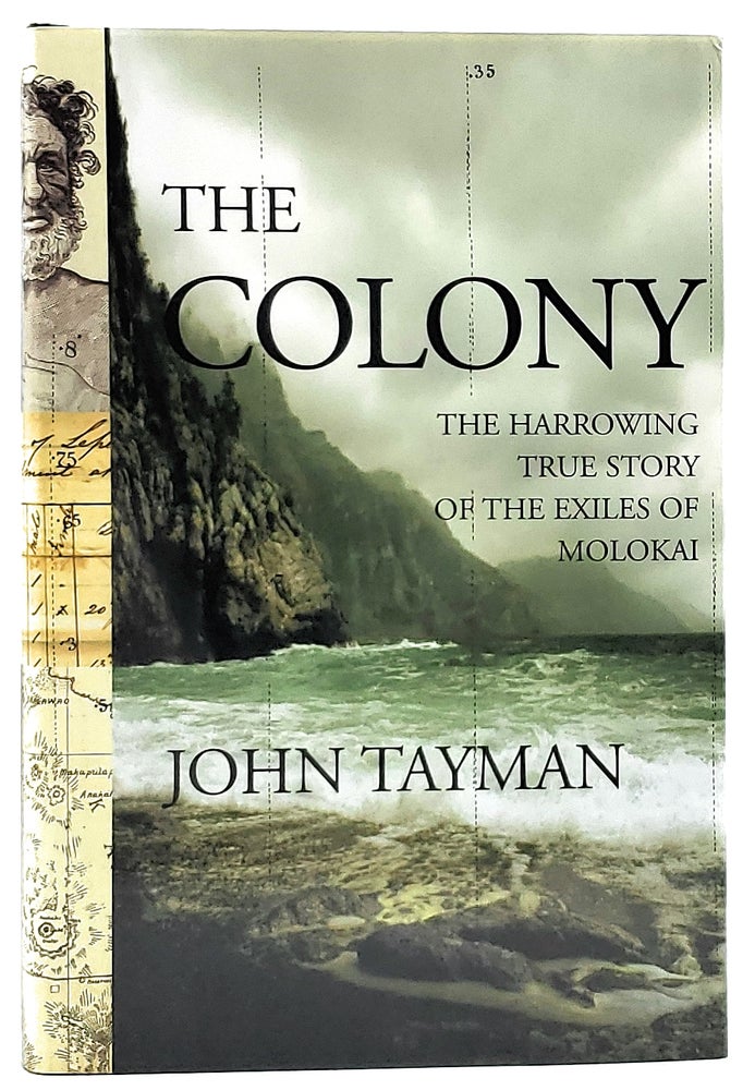 Item #7172 The Colony: The Harrowing True Story of the Exiles of Molokai. John Tayman.