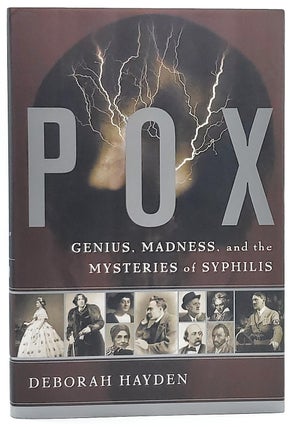 Item #7175 Pox: Genius, Madness, and the Mysteries of Syphilis. Deborah Hayden