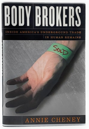 Item #7182 Body Brokers: Inside America's Underground Trade in Human Remains. Annie Cheney