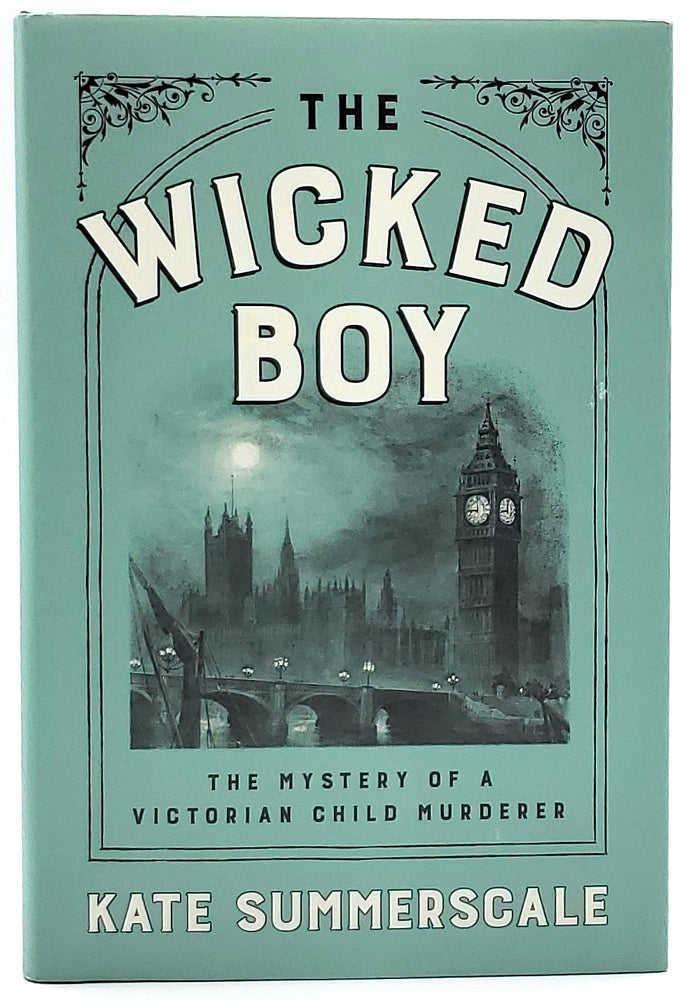 Item #7189 The Wicked Boy: The Mystery of a Victorian Child Murderer. Kate Summerscale.