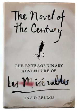 Item #7210 The Novel of the Century: The Extraordinary Adventure of Les Misérables. David Bellos