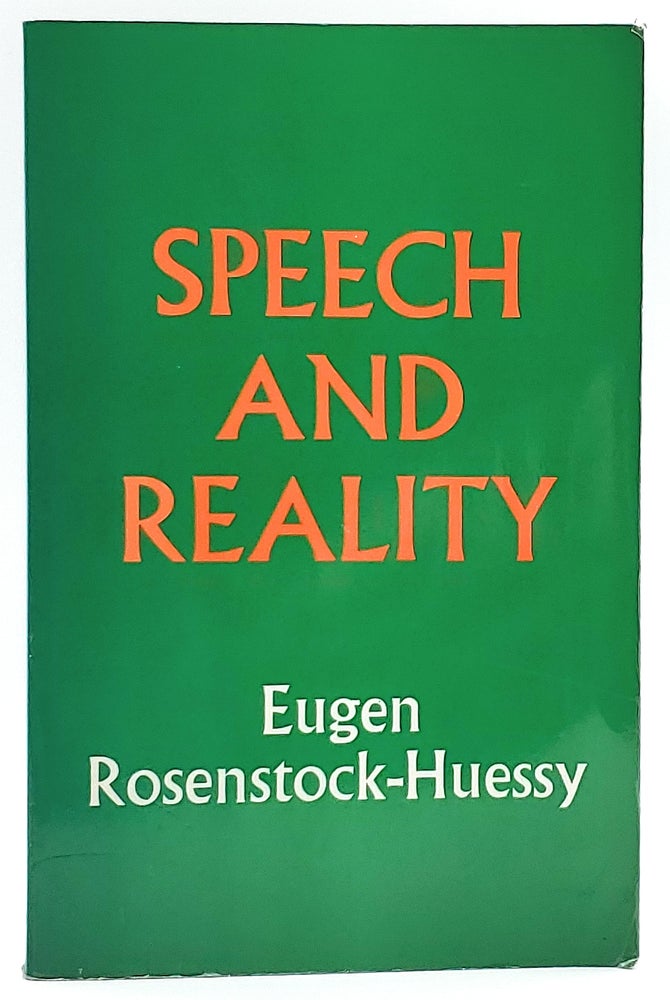 Item #7256 Speech and Reality. Eugen Rosenstock-Huessy, Clinton C. Gardner, Intro.