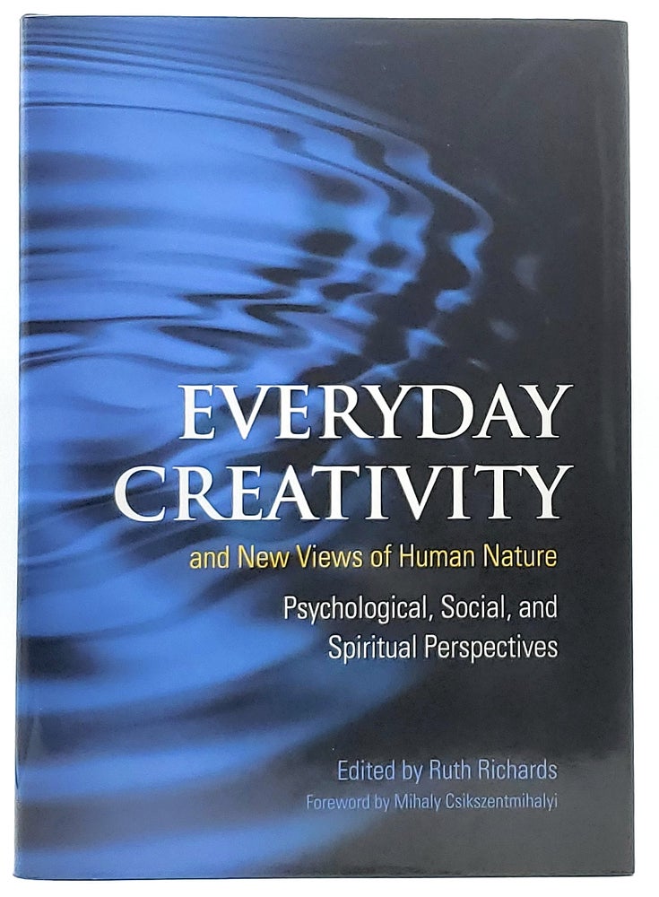 Item #7285 Everyday Creativity and New Views of Human Nature: Psychological, Social, and Spiritual Perspectives. Ruth Richards.