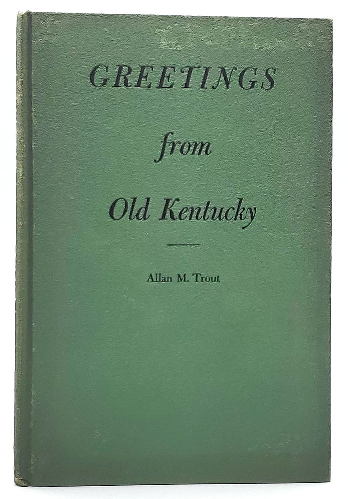 Item #7300 Greetings from Old Kentucky. Allan M. Trout.