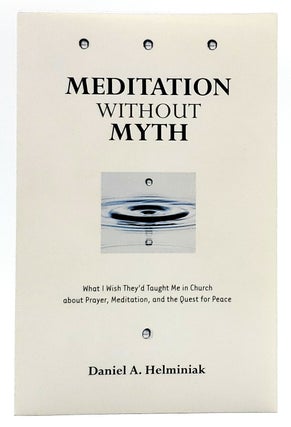 Item #7307 Meditation Without Myth: What I Wish They'd Taught Me in Church about Prayer,...