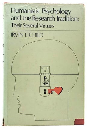 Item #7366 Humanistic Psychology and the Research Tradition: Their Several Virtues. Irvin L. Child