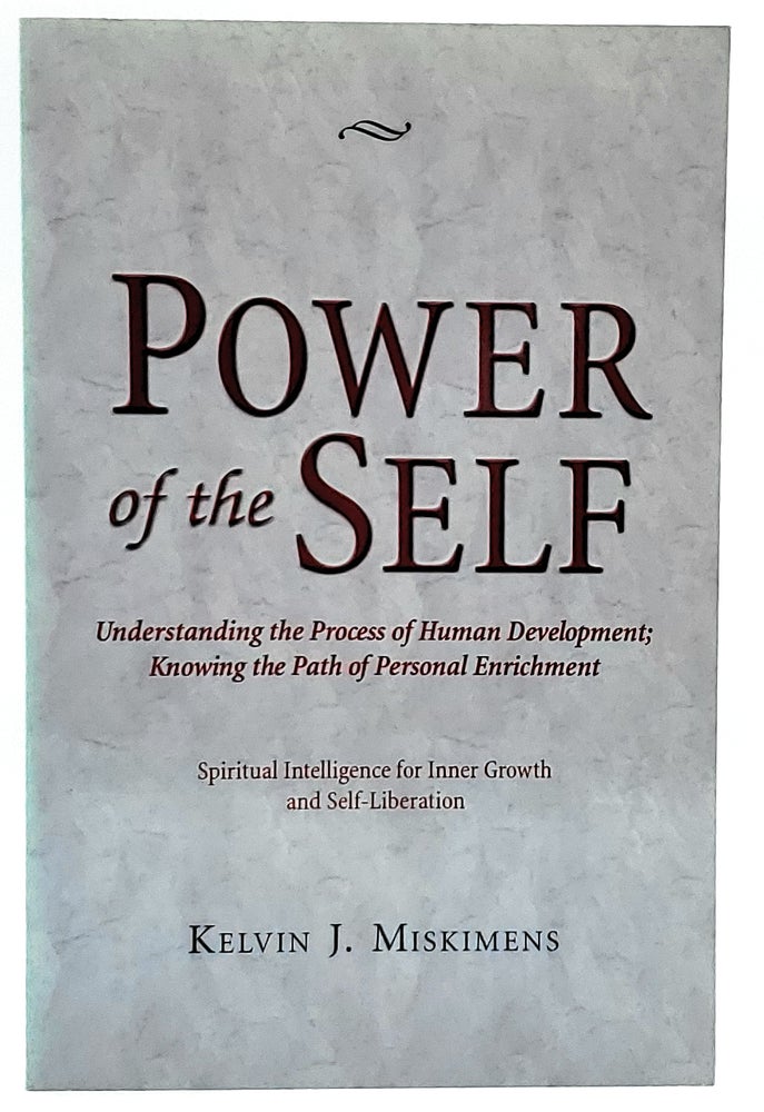 Item #7376 Power of the Self: Understanding the Process of Human Development; Knowing the Path of Personal Enrichment. Kelvin J. Miskimens.