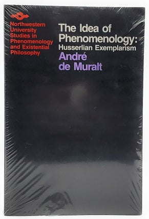 Item #7378 The Idea of Phenomenology: Husserlian Exemplarism. André de Muralt, Garry L....