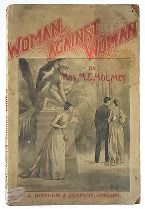 Item #7386 Woman Against Woman. Mrs. M. E. Holmes