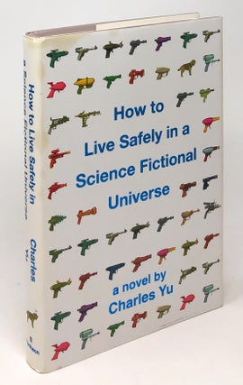 Item #7412 How to Live Safely in a Science Fictional Universe [SIGNED FIRST EDITION]. Charles Yu