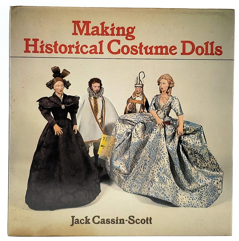Item #7574 Making Historical Costume Dolls. Jack Cassin-Scott.