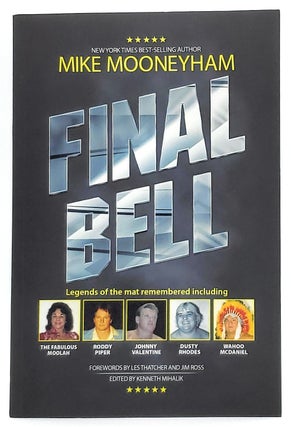 Item #7626 Final Bell: Legends of the Mat Remembered. Mike Mooneyham, Les Thatcher, Jim Ross,...
