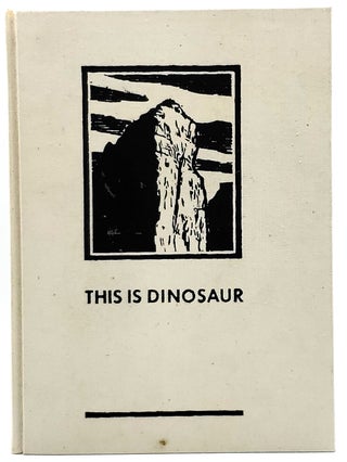 Item #7657 This is Dinosaur: Echo Park Country and Its Magic Rivers. Wallace Stegner
