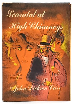 Item #7660 Scandal at High Chimneys: A Victorian Melodrama. John Dickson Carr