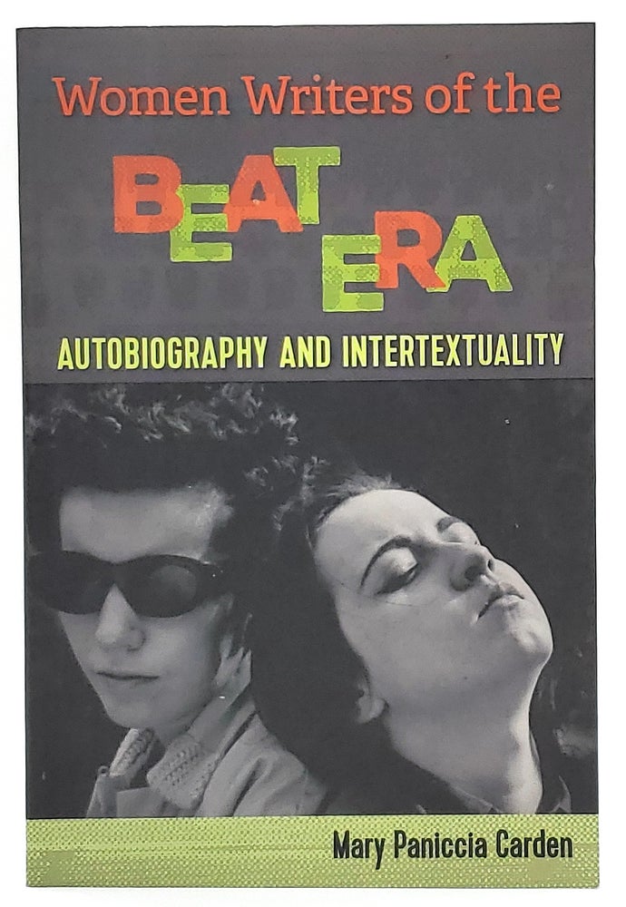 Item #7761 Women Writers of the Beat Era: Autobiography and Intertextuality. Mary Paniccia Carden.